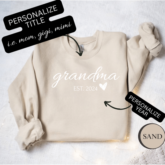 Grandma | Mom | Mimi | Gigi | Personalize to Est. Year - Crewneck Sweatshirt | New Mom | Mother's Day gift | Grandma